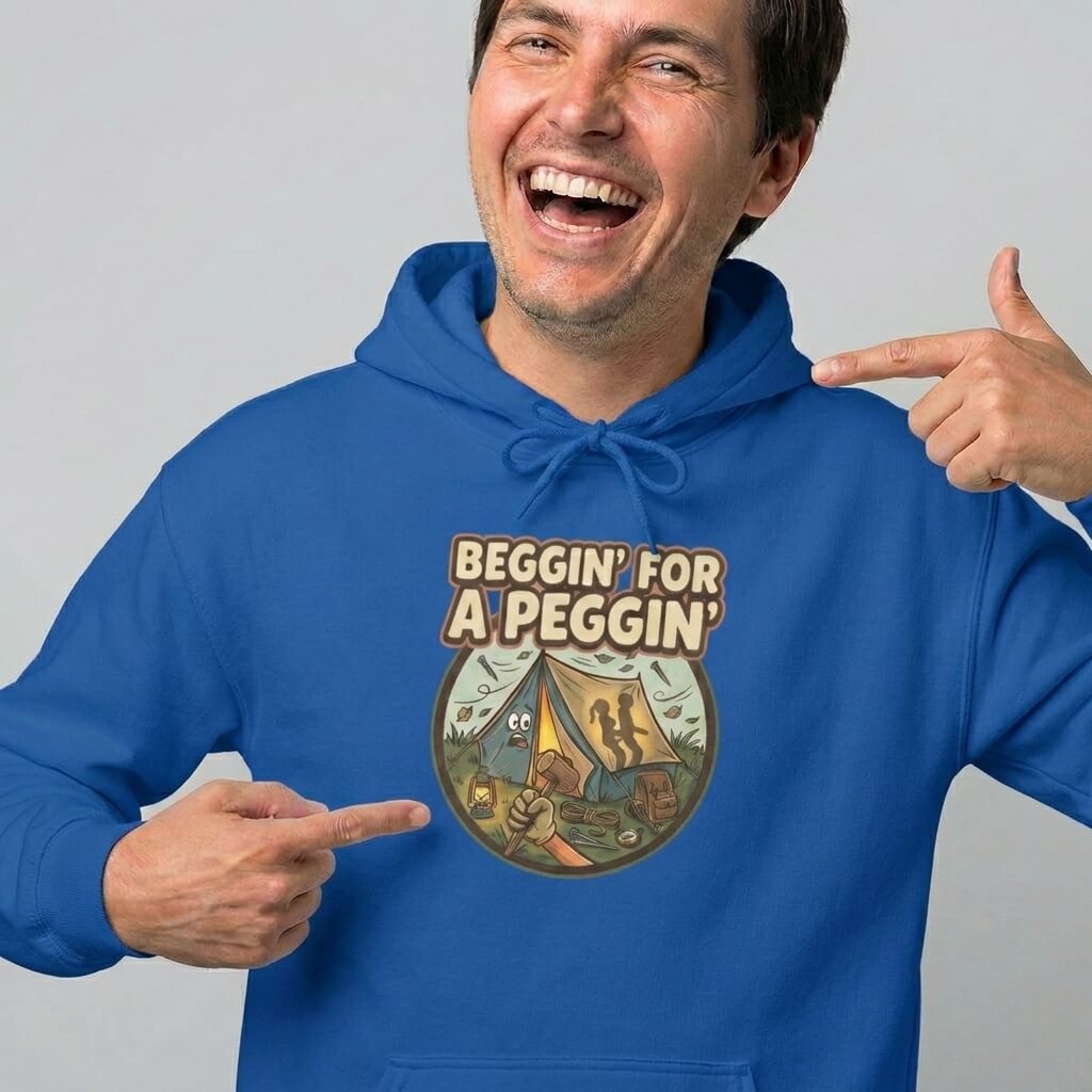 Beggin’ For A Peggin Funny Camping Hoodie – L Royal Beggin’ For A Peggin Funny Camping Hoodie – L Royal