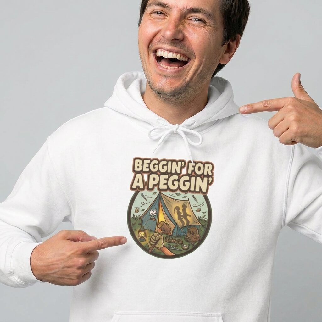 Beggin’ For A Peggin Funny Camping Hoodie – White