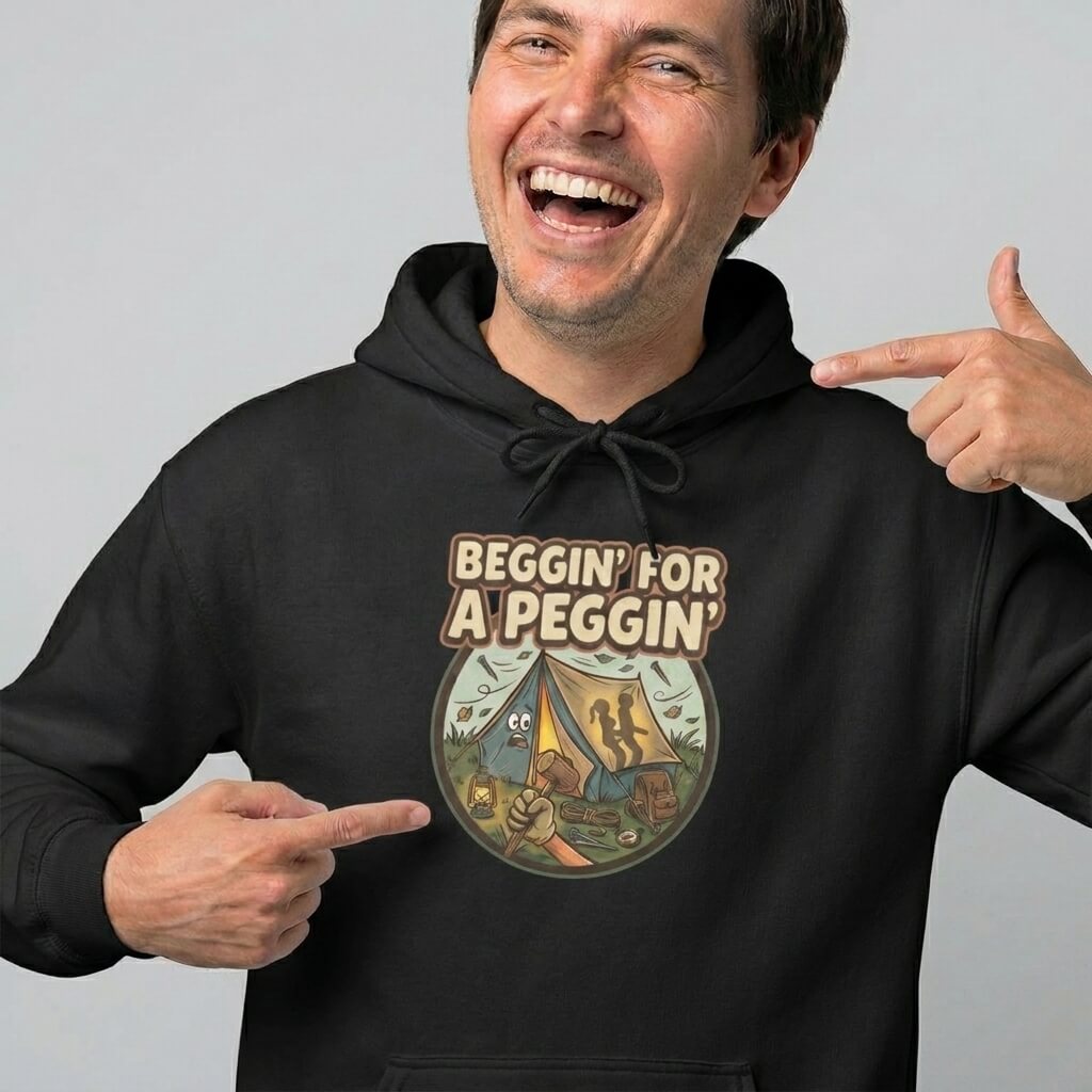 Beggin’ For A Peggin Funny Camping Hoodie – Black Beggin’ For A Peggin Funny Camping Hoodie – Black