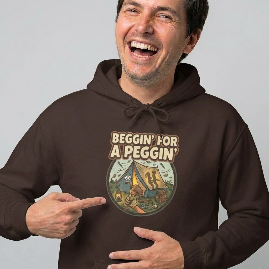 Beggin’ For A Peggin Funny Camping Hoodie – M Dark Chocolate Beggin’ For A Peggin Funny Camping Hoodie – M Dark Chocolate