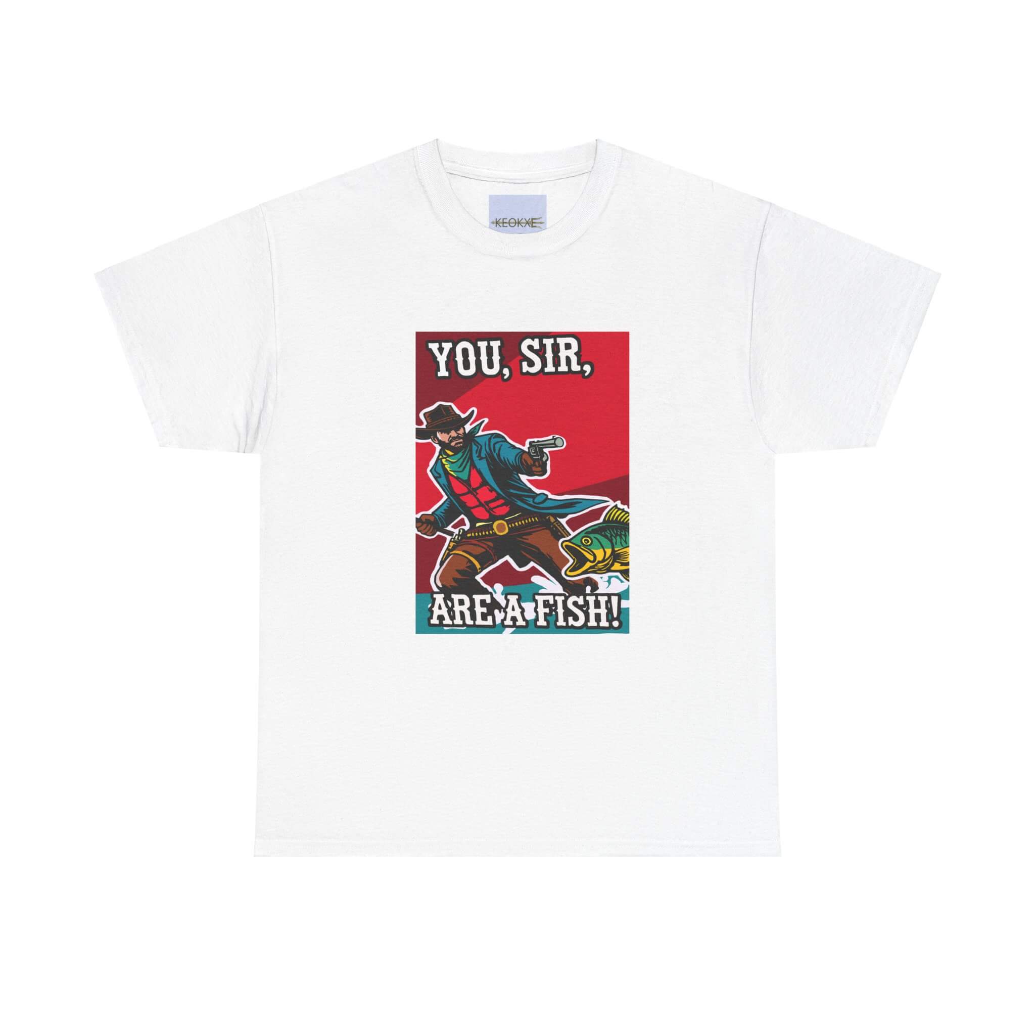 “You, Sir, Are a Fish!” Funny Cowboy shirt