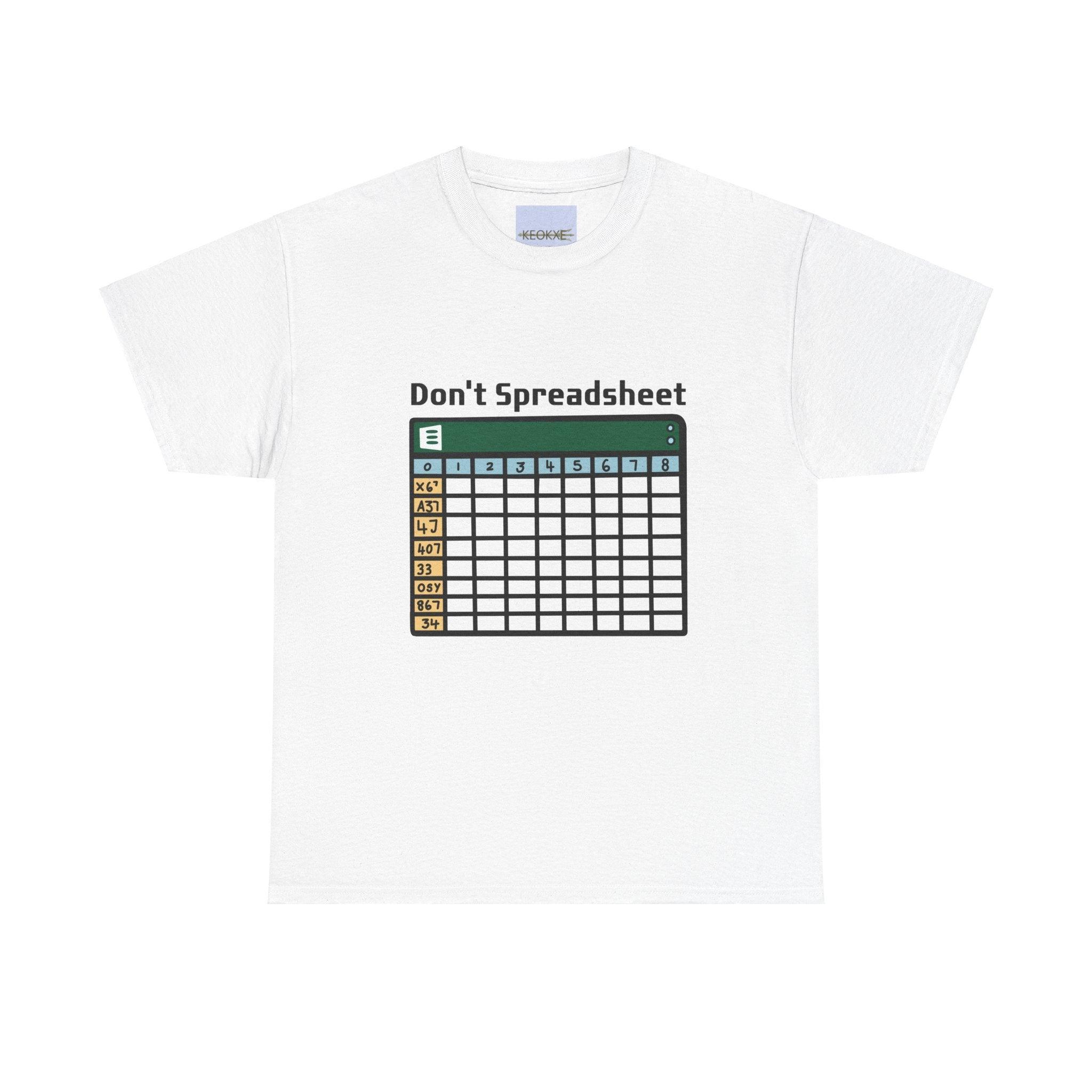 Don’t Spreadsheet shirt – White Unisex Don’t Spreadsheet shirt – White Unisex